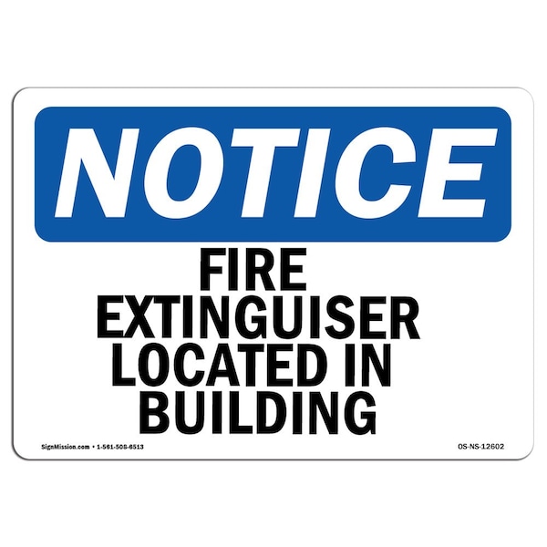OSHA Sign, Fire Extinguisher Located In Building, 18in X 12in Aluminum, 12" W, 18" L, Landscape